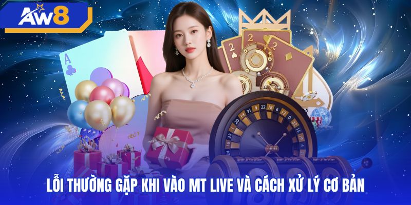 Biện pháp xử lý gián đoạn kết nối sảnh MT live