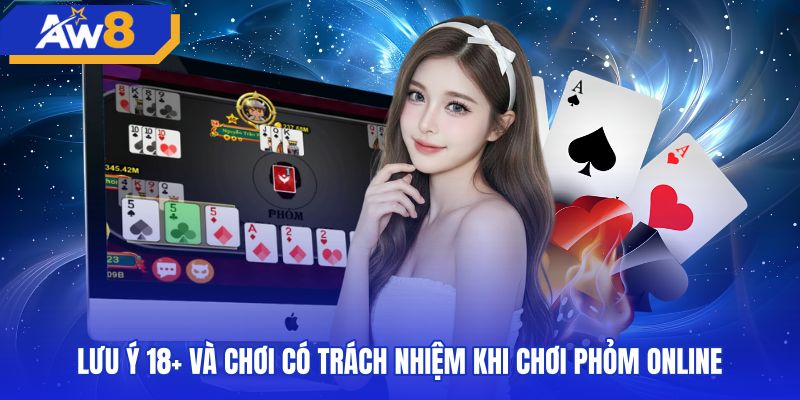 luu-y-18-va-choi-co-trach-nhiem-khi-choi-phom-online Nguyên tắc chơi phỏm an toàn cùng giới hạn độ tuổi bắt buộc