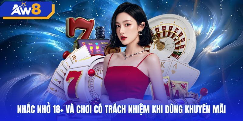 nhac-nho-18-va-choi-co-trach-nhiem-khi-dung-khuyen-mai Nguyên tắc giải trí có trách nhiệm cùng giới hạn tuổi 18