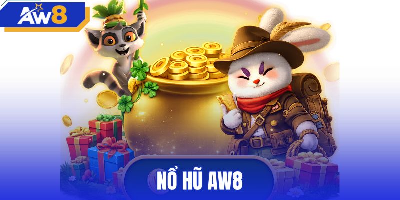 Nổ Hũ AW8 - Sảnh Game Slot RTP Cao Jackpot Lũy Tiến