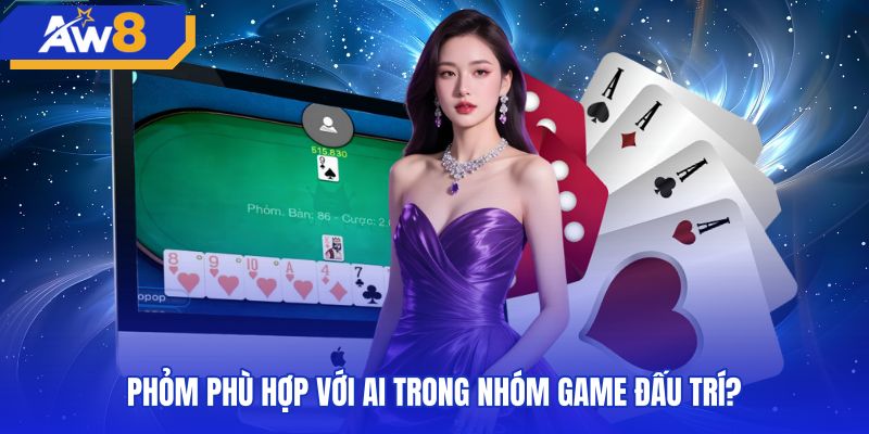 phom-phu-hop-voi-ai-trong-nhom-game-dau-tri Đối tượng phù hợp với lối chơi phỏm giàu tính đấu trí