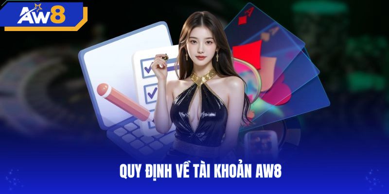 Quy tắc quản lý tài khoản theo điều khoản điều kiện AW8