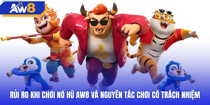 Nguyên tắc kiểm soát giới hạn khi chơi nổ hũ AW8