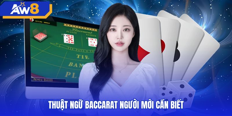 Bảng thuật ngữ cơ bản dành cho người mới chơi baccarat