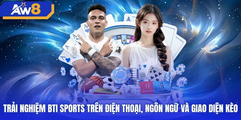 Giao diện di động và tùy chọn bảng kèo sảnh BTI Sports