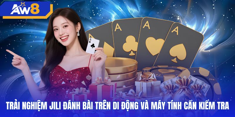 Giao diện jili đánh bài trên điện thoại và máy tính