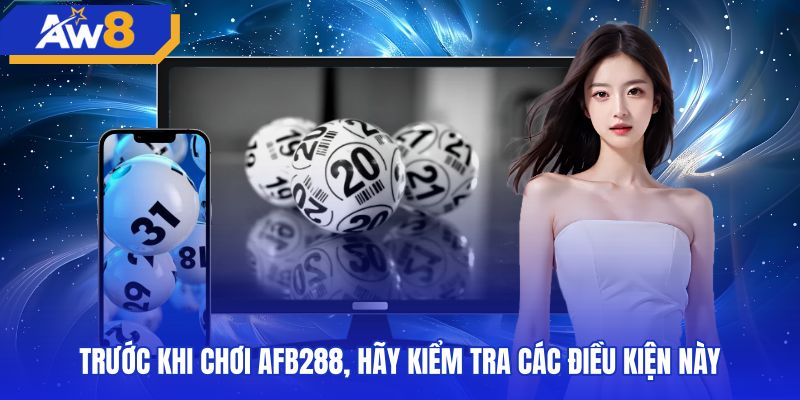 truoc-khi-choi-afb288-hay-kiem-tra-cac-dieu-kien-nay Điều kiện độ tuổi và an toàn tài khoản chơi AFB288