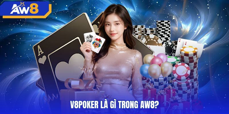 v8poker-la-gi-trong-aw8 Giao diện sảnh v8poker với các bàn cược mô phỏng trực quan