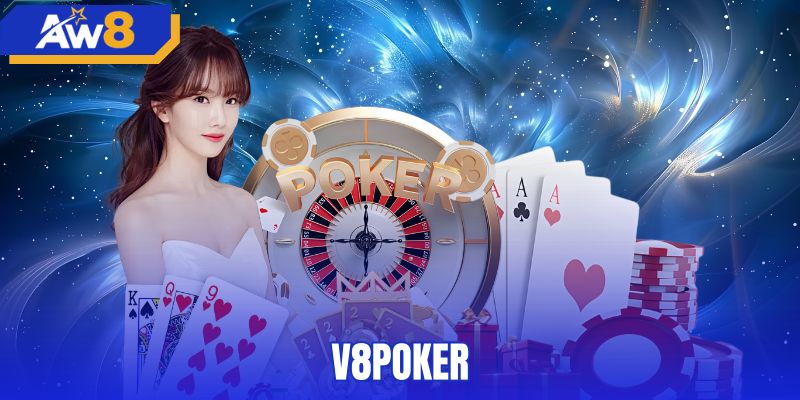 V8Poker AW8 - Sảnh Game Bài 3D Đổi Thưởng Minh Bạch