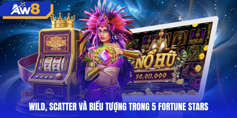 Phân nhóm biểu tượng Wild Scatter tựa game 5 fortune stars