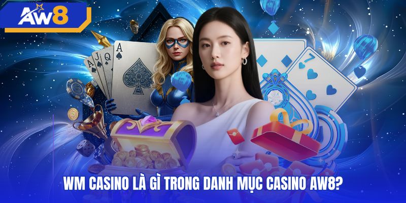 Không gian sảnh WM casino trực tuyến cùng người chia bài thật