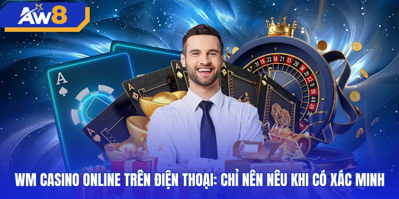Trải nghiệm màn hình ngang khi tham gia sảnh WM casino